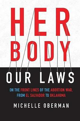Her Body, Our Laws: On the Front Lines of the Abortion War, from El Salvador...