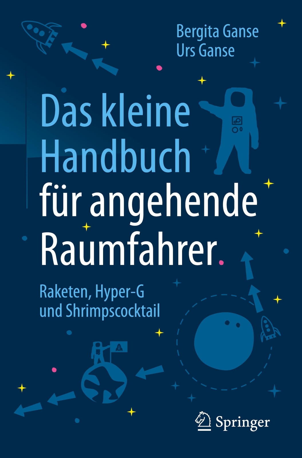 Das Kleine Handbuch Für Angehende Raumfahrer | Bergita Ganse (u. A.) |