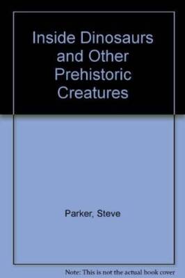 Inside Dinosaurs and Other Prehistoric Creatures - Hardcover - GOOD