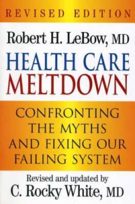 Health Care Meltdown: Confronting the Myths and Fixing our Ailing System - GOOD