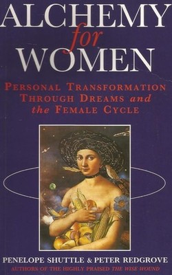 Alchemy for Women: Personal Transformation Through Dreams and the Female Cycle, 