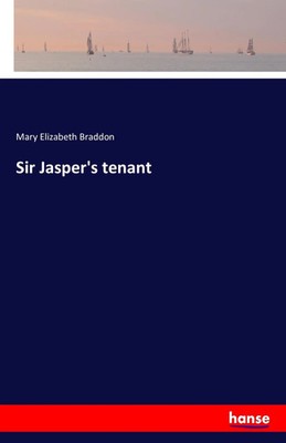 Mary Elizabeth Braddon | Sir Jasper's tenant | Taschenbuch | Englisch (2016)