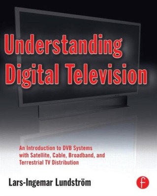 Understanding Digital Television : An Introduction to DVB Systems