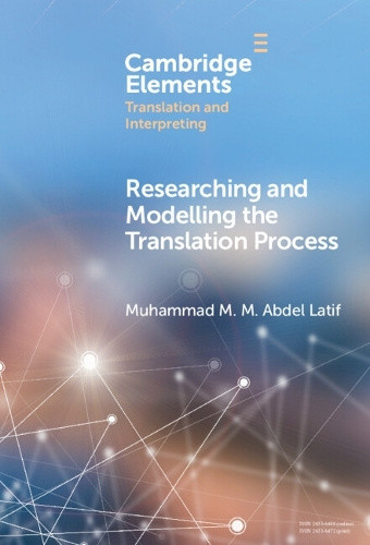 Researching and Modelling the Translation Process (Elements in Translation and