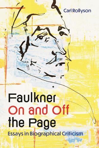 Faulkner on and Off the Page by Carl Rollyson - 9781496856050