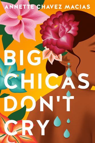 Big Chicas Don't Cry by Annette Chavez Macias (2022, Trade Paperback)