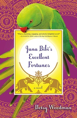 Jana Bibi's Excellent Fortunes: A Novel (Jana Bibi Adventures, 1) by Woodman