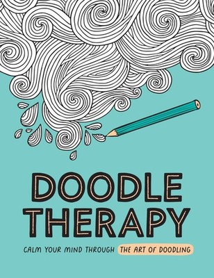 Doodle Therapy: Calm Your Mind Through the Art of Doodling,Publi
