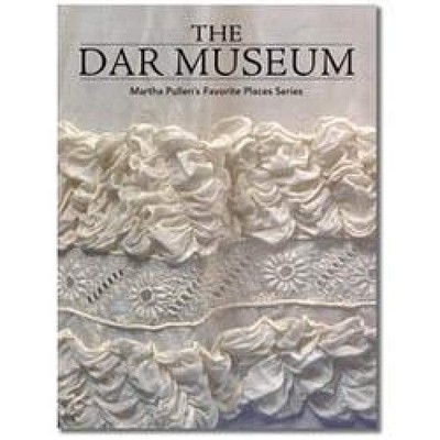 THE DAR MUSEUM (MARTHA PULLEN'S FAVORITE PLACES SERIES) - Hardcover *Excellent*