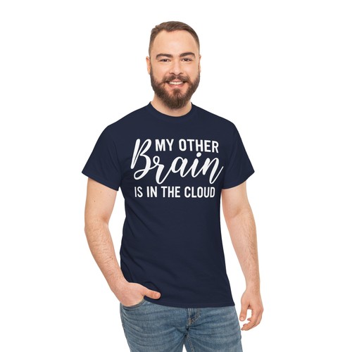 My Other Brain Is in the Cloud - Unisex Heavy Cotton T-Shirt - Motivational Gift - Picture 32 of 34