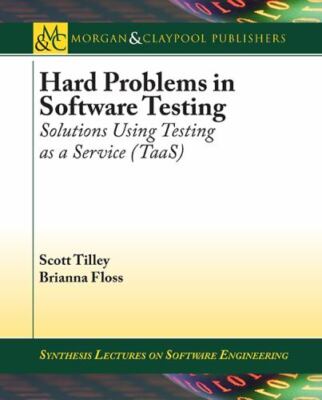 Hard Problems in Software Testing: Solutions Using Testing as a Service (TaaS) (