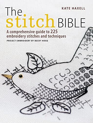 The Stitch Bible: A comprehensive guide to 225 embroidery stitch
