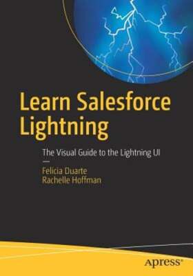Learn Salesforce Lightning: The Visual Guide to the Lightning Ui by Duarte: Used