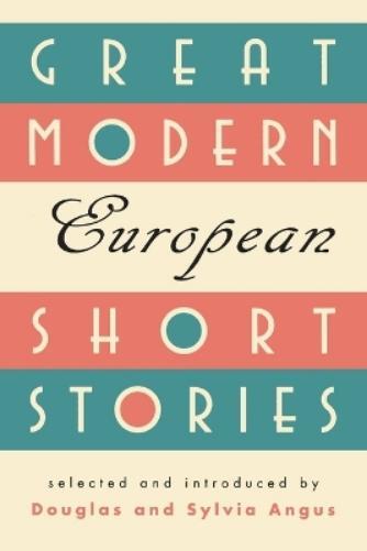 Douglas Angus Sylvia Angus Great Modern European Short Stories (Tascabile)