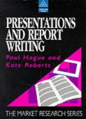 Presentations and Report Writing (Market Research),Paul N. Hague