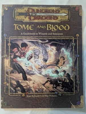 Tome and Blood: A Guidebook to Wizards and Sorcerers Dungeons & Dragons 3e D&D