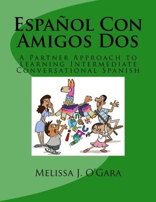 ESPANOL CON AMIGOS DOS: A PARTNER APPROACH TO LEARNING By Melissa J. NEW