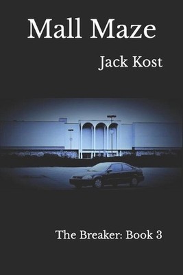 Mall Maze: The Breaker: Book 3 by Jack Kost Paperback Book