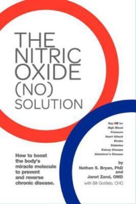 The Nitric Oxide (NO) Solution - Bryan, Nathan,Zand O.M.D., Janet,Gottlieb, Bill