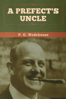 A Prefect's Uncle P. G. Wodehouse Taschenbuch Kartoniert / Broschiert Englisch