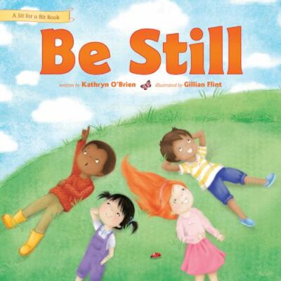 Be Still (Sit for a Bit) - Hardcover By O'Brien, Kathryn - GOOD