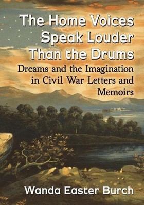 The Home Voices Speak Louder Than the Drums: Dreams and the Imagination in Civil