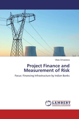 Vikas Srivastava | Project Finance and Measurement of Risk | Taschenbuch (2017)