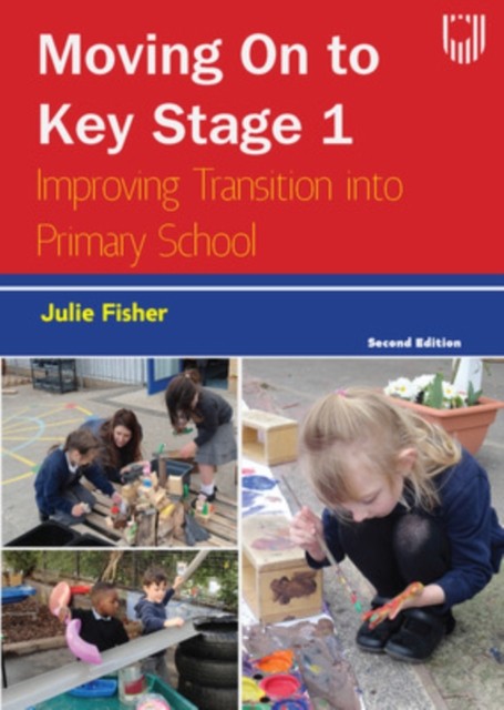 Moving on to Key Stage 1 Improving Transition into  by Julie Fisher PAPERBACK