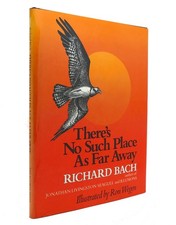 Richard Bach THERE'S NO SUCH PLACE AS FAR AWAY 1st Edition 2nd Printing
