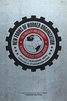New Forms Of Worker Organization: The Syndicalist and Autonomist Restoration ...