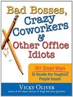 Bad Bosses, Crazy Coworkers and Other Office Idiots : 201 Smart W