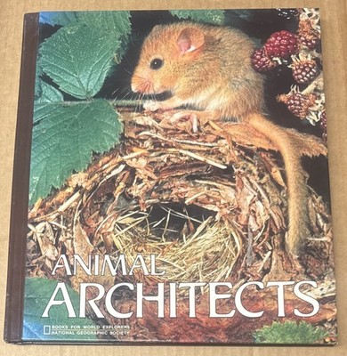 Animal Architects by U. S. National Geographic Society Staff (1994, HC, GOOD)