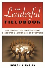 Leaderful Fieldbook Strategies and Activities for Developing Leadership J.Raelin
