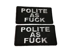 Morale Patch POLITE AS F**K fun gift embroidered black/white #539 1.5 X 3" APROX