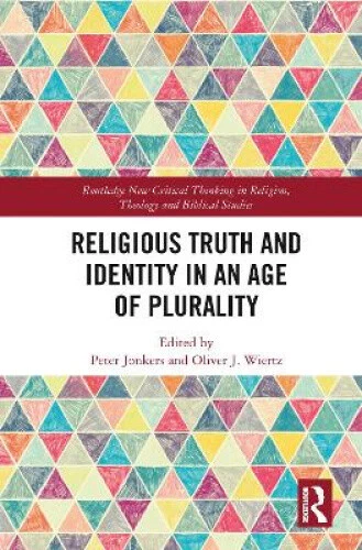 Religious Truth and Identity in an Age of Plurality (Routledge New Critical - Picture 1 of 2