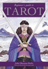 Beginner's Guide To Tarot: The perfect introduction to the tarot by Juliet Sharm