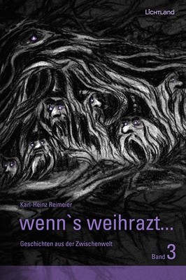 Wenn's weihrazt... Band 3 Geschichten aus der Zwischenwelt