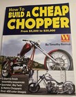 How to Build a Cheap Chopper by Timothy Remus Motorcycle Custom Build Book