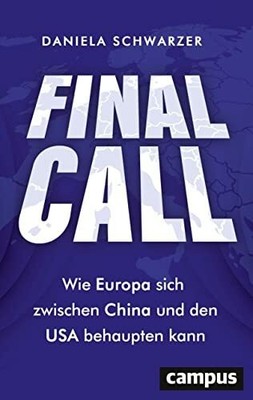 Final Call: Wie Europa sich zwischen China und den USA Buch Campus Verlag