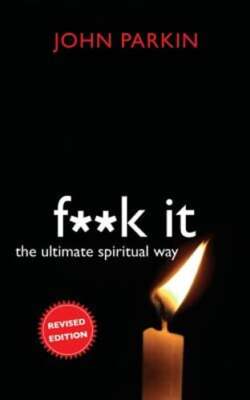 F**k It: The Ultimate Spiritual Way by John C Parkin: Used