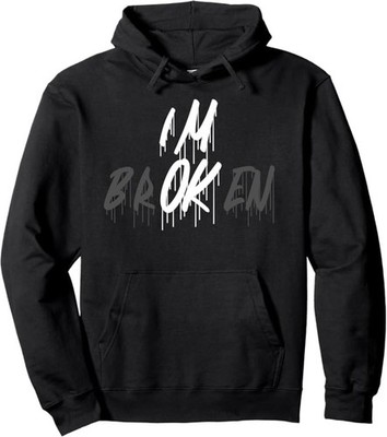 I'm Ok I'm Broken Invisible Illness I Am Ok Broken Pullover Hoodie