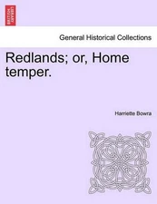 Redlands; Or, Home Temper. by Harriette Bowra (English) Paperback Book