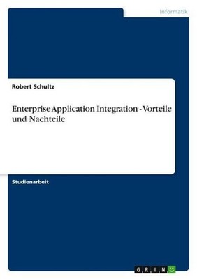 Enterprise Application Integration - Vorteile und Nachteile Robert Schultz