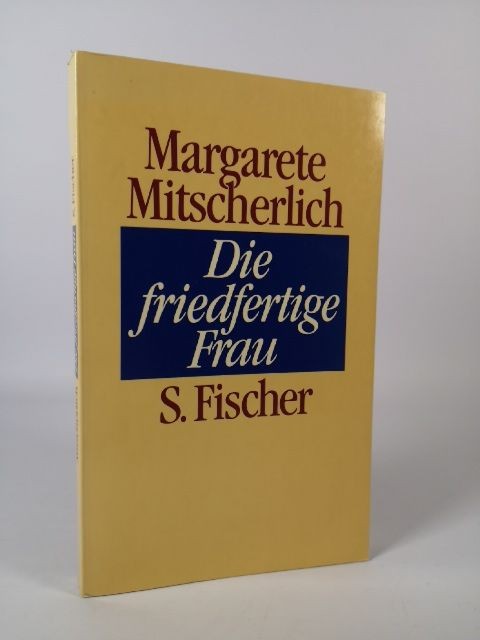 Die friedfertige Frau e. psychoanalyt. Untersuchung zur Aggression d. Geschlecht - Margarete Mitscherlich