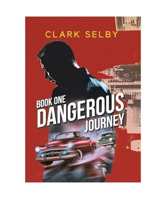 Dangerous Journey: Book One, Clark Selby
