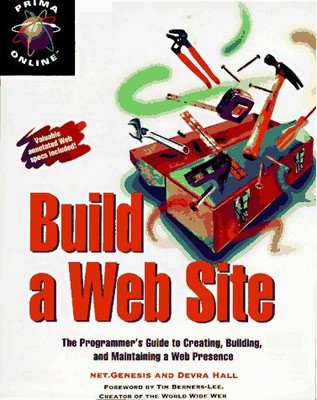 Build a Web Site: The Programmer's Guide to Creating, Building and Maintaini...