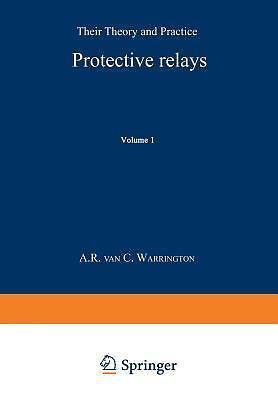 Protection Relay Theory Protective Relays : Their Theory and Practice Volume One by A. R. van ...