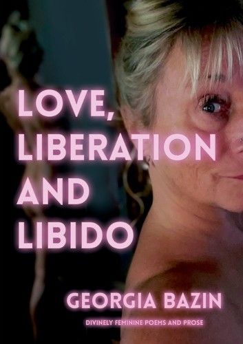 Georgia Bazin Love, Liberation and Libido (Tascabile)