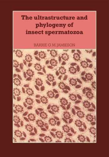 The Ultrastructure and Phylogeny of Insect Spermatozoa by Barrie G.M. Jamieson ( - Afbeelding 1 van 1