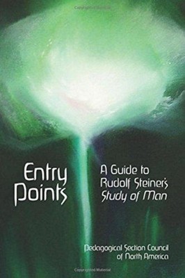 Entry Points: A Guide to Rudolf Steiner's Study of Man by Elan Leibner PAPERBACK